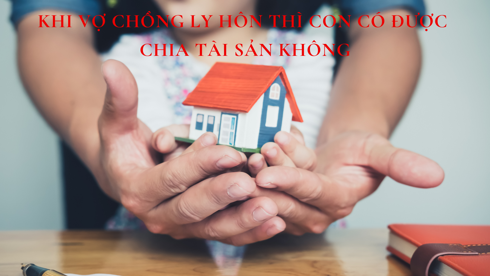 KHI VỢ CHỒNG LY HÔN THÌ CON CÓ ĐƯỢC CHIA TÀI SẢN KHÔNG?