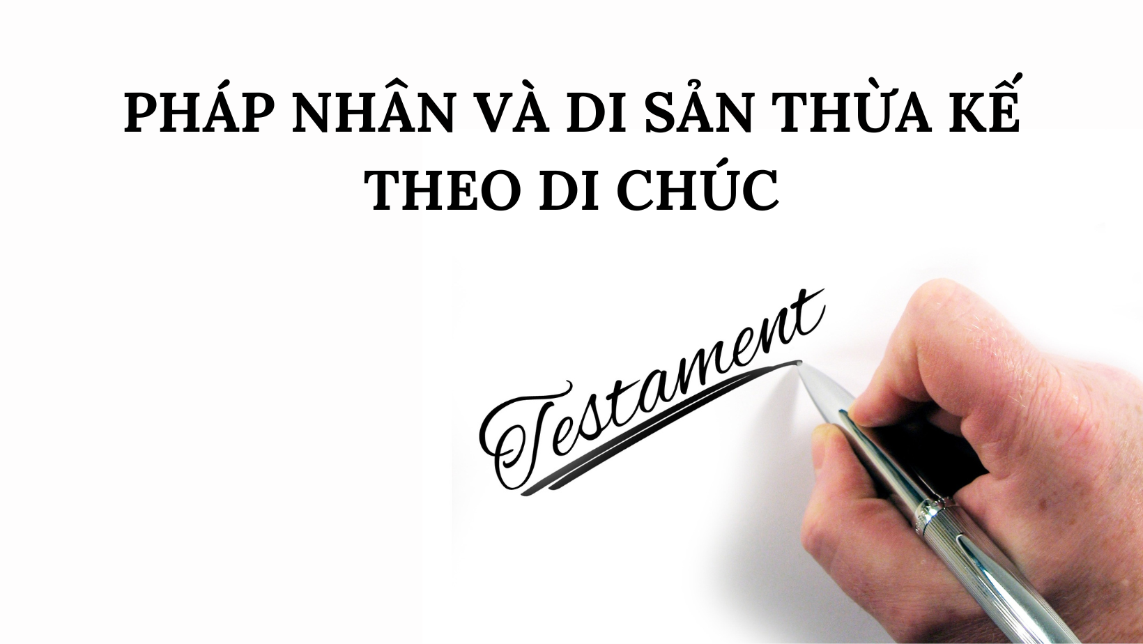 PHÁP NHÂN VÀ DI SẢN THỪA KẾ THEO DI CHÚC