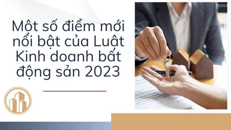 MỘT SỐ ĐIỂM MỚI CỦA LUẬT KINH DOANH BẤT ĐỘNG SẢN 2023 VỀ NHÀ Ở, CÔNG TRÌNH XÂY DỰNG HÌNH THÀNH TRONG TƯƠNG LAI